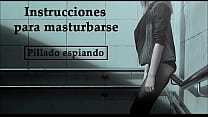 Instrucciones para masturbarse en español. Te pillaron espiando. JOI