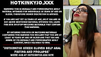Hotkinkyjo, зеленые перчатки, самостоятельный анальный фистинг и пролапс