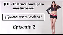 JOI to be a sex slave. Chapter 2 in Spanish.