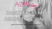 EroticAudio - ASMR fucks me against the wall, Taboo, ddlg 4 min