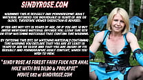 Sindy Rose come fata della foresta scopa il suo buco anale con un grosso dildo e prolasso
