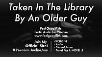 Опытный пожилой парень приглашает вас в библиотеку [Эротическое аудио для женщин] [ASMR]