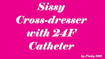 Sissy Crossdresser with Catheter by Pinky 396