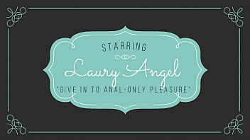 40 # Laury Angel - Geben Sie sich rein analem Vergnügen hin