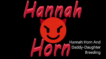 Hannah Horn And step Daddy-Daughter Breeding - Part One